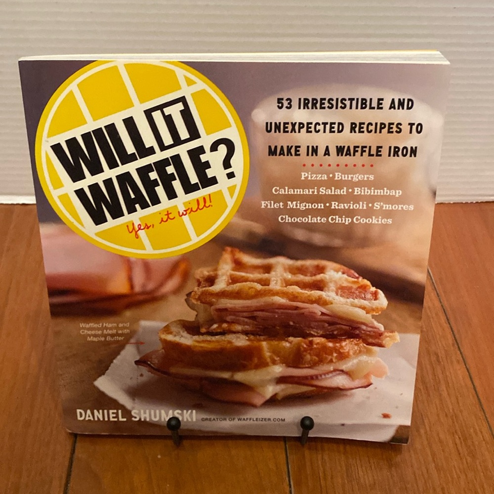 Will it Waffle? 53 unexpected recipes to makes with waffle iron recipe cookbook